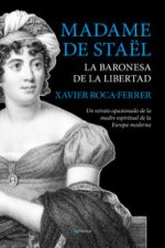 Madame de Staël, la baronesa de la libertad: Un retrato apasionado de la madre espiritual de la Europa moderna