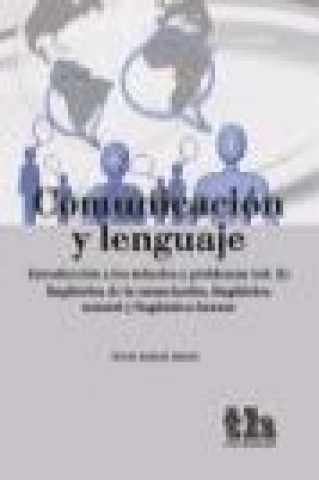 Comunicación y lenguaje 2 : introducción a los métodos y problemas : lingüística de la enunciación, lingüística natural y lingüística forense