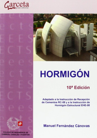 Hormigón: edición adaptado a la Instrucción de Recepción de Cementos RC-08 y a la Instrucción de Hormigón Estructural EHE-08
