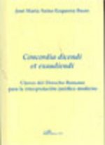 Concordia dicendi et exaudiendi : claves del derecho romano para la interpretación jurídica moderna