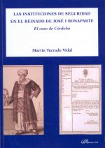 Las instituciones de seguridad en el reinado de José I Bonaparte : el caso de Córdoba