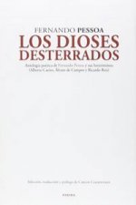 Los dioses desterrados : antología poética de Fernando Pessoa y sus heterónimos : Alberto Caeiro, Álvaro de Campos y Ricardo Reis