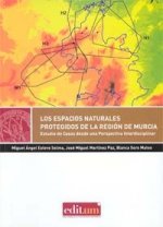 Los espacio naturales protegidos de la Región de Murcia : estudio de casos desde una perspectiva interdisciplinar