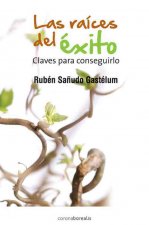 Las Raices del Exito: (Y Como Lograrlo) = The Roots of Success