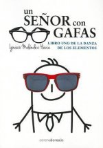 Un Senor Con Gafas: Libro Uno de la Danza de los Elementos