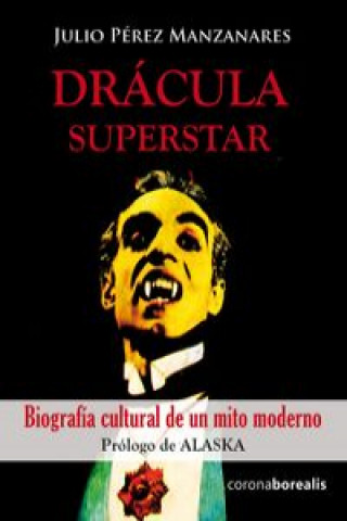 Dracula Superstar: Biografia Cultural De Un Mito Moderno