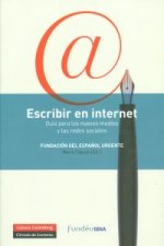 Escribir en internet : guía para los nuevos medios y las redes sociales