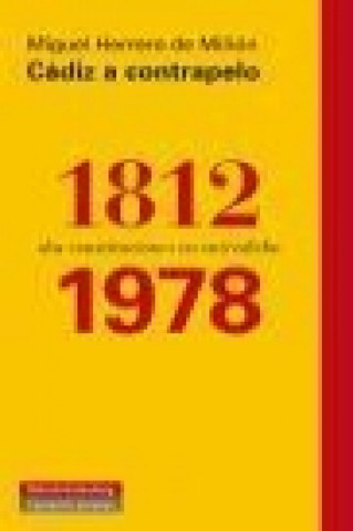 Cádiz a contrapelo: 1812-1978: dos constituciones en entredicho