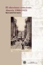 El obrerismo consciente : Almería 1900-1923