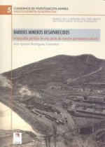 Barrios mineros desaparecidos : irreparable pérdida de una parte de nuestro patrimonio cultural