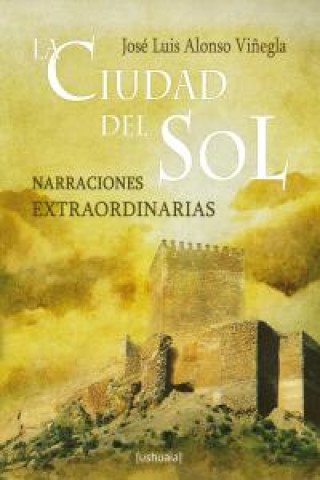 La ciudad del Sol : narraciones extraordinarias