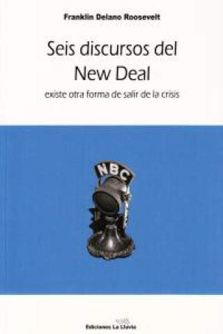 Seis discursos del New Deal : hay otra forma de salir de la crisis