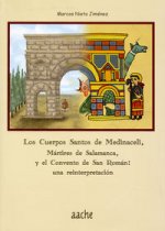 Los cuerpos santos de Medinaceli, mártires de Salamanca y el Convento de San Román : una reinterpretación