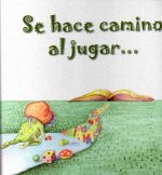 Se hace camino al jugar...