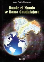 DONDE EL MUNDO SE LLAMA GUADALAJARA