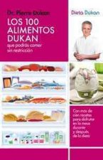 Los 100 Alimentos Dukan: Que Podras Comer Sin Restriccion = The 100 Foods Dukan