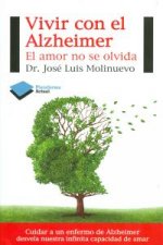 Vivir con el Alzheimer : el amor no se olvida
