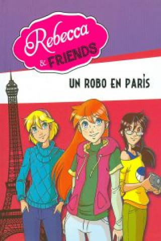 Rebecca & Friends 1. Un robo en París