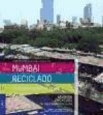 Mumbai reciclado : interpretando el slum
