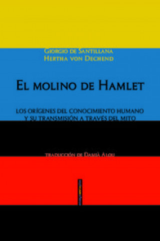 El molino de Hamlet: Los orígenes del conocimiento humano y su transmisión a través del mito