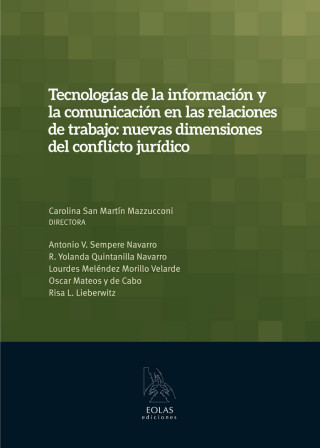 Tecnologías de la información y la comunicación en las relaciones de trabajo : nuevas dimensiones del conflicto jurídico