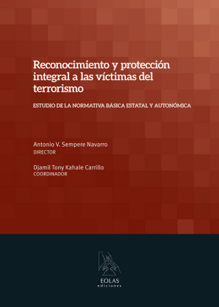 Reconocimiento y protección integral a las víctimas del terrorismo : estudio de la normativa básica estatal y autonómica