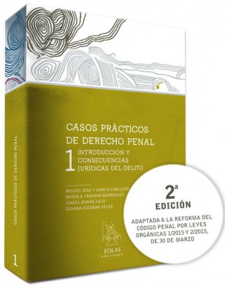 Casos prácticos de derecho penal 1 : introducción y consecuencias jurídicas del delito