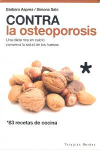 CONTRA OSTEOPOROSIS 83 RECETAS COCINA Terapias Verdes