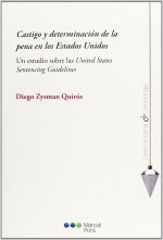 Castigo y determinación de la pena en los Estados Unidos : un estudio sobre las United States Sentencing Guidelines
