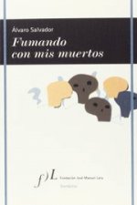 FUMANDO CON MIS MUERTOS, DE ALVARO SALVADOR
