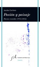 Pasión y paisaje : poesía reunida (1974-2016)
