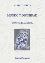 Mundo y Divinidad: Contra el ateísmo