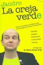 La oreja verde : vence tus miedos y consigue lo que te propongas con humor y creatividad