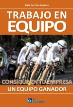 Trabajo en equipo : consigue en tu empresa un equipo ganador