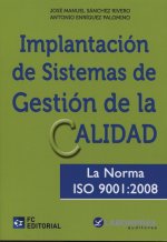Implantación de sistemas de gestión de la calidad : la norma ISO 9001-2008