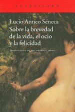 Sobre la brevedad de la vida, el ocio y la felicidad