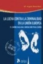 Lucha contra la criminalidad en la Unión Europea : el camino hacia una jurisdicción penal común