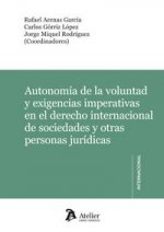 Autonomía de la voluntad y exigencias imperativas en el derecho internacional de sociedades y otras personas jurídicas