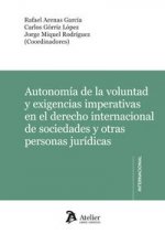 Autonomía de la voluntad y exigencias imperativas en el derecho internacional de sociedades y otras personas jurídicas