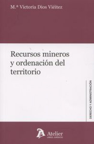 Recursos mineros y ordenación del territorio : un análisis desde la Comunidad autónoma de Galicia