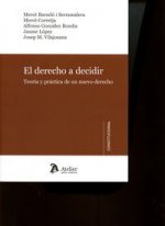 El derecho a decidir. Teoría y práctica de un nuevo derecho