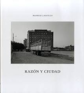 Manolo Laguillo, Razón y ciudad