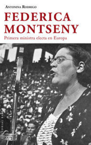 Federica Montseny : primera ministra electa de Europa