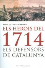 Els herois del 1714 : els defensors de Catalunya
