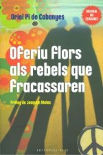 OFERIU FLORS ALS REBELS QUE FRACASSAREN
