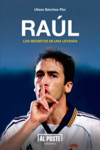 Raúl, los secretos de una leyenda