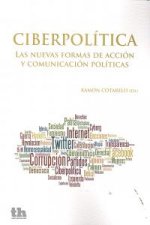 Ciberpolítica: nuevas formas de acción y comunicaciones políticas