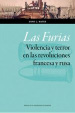 Las Furias : violencia y terror en las revoluciones francesa y rusa