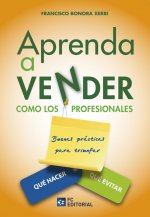 Aprenda a Vender como los Profesionales. Buenas Prácticas para Triunfar