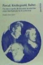 Pascal, Kierkegaard, Buber: un nuevo modo de filosofar: la relación como fundamento de la existencia